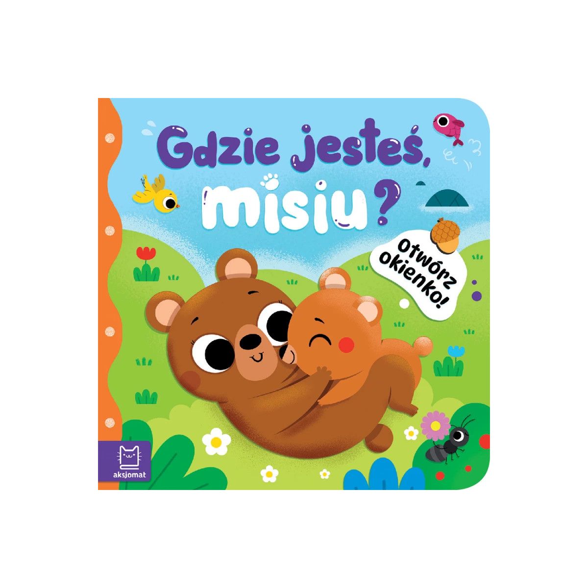 Książka dla dzieci Otwórz okienko! Gdzie jesteś, misiu ? Aksjomat